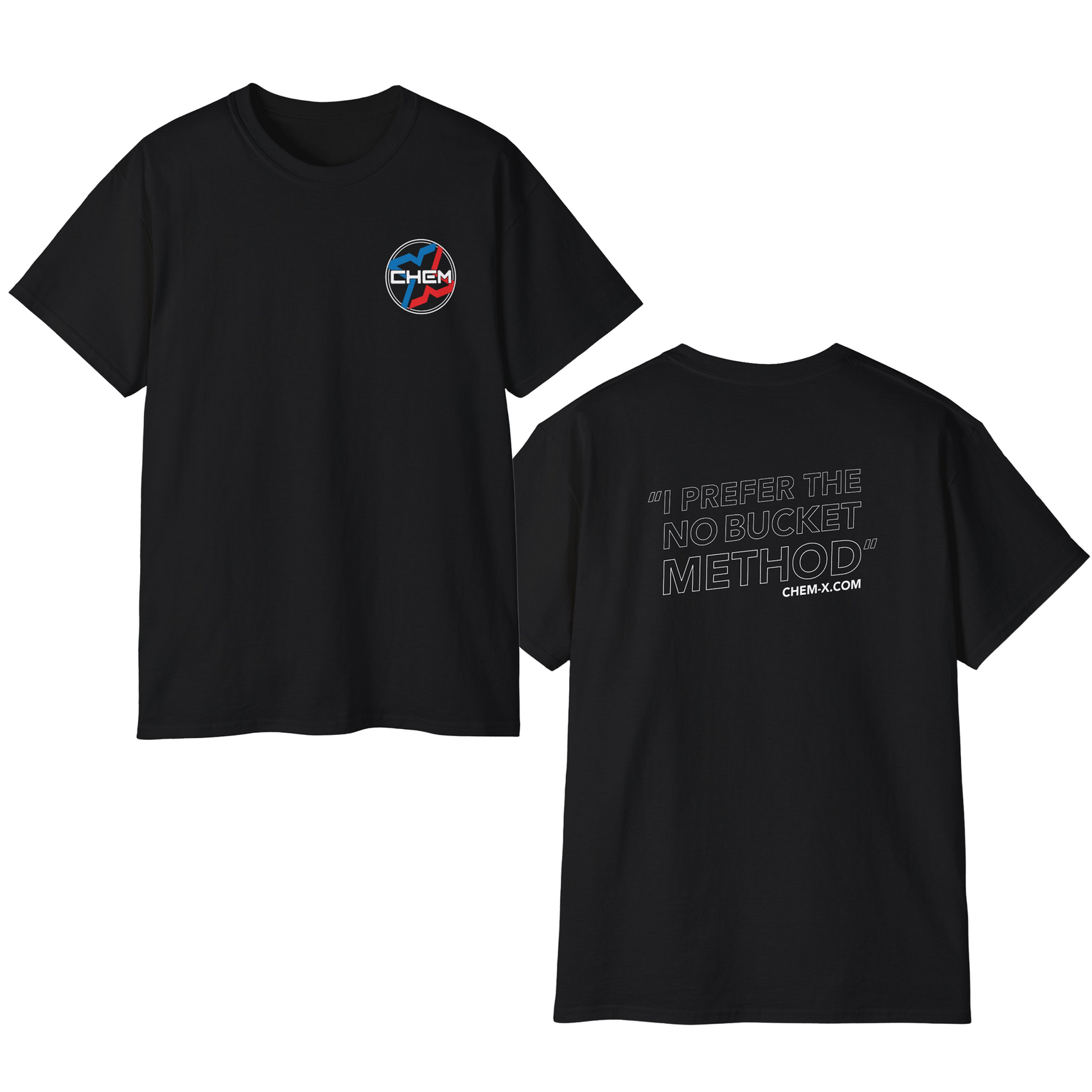 Chem-X I Prefer the No Bucket Method T-Shirt